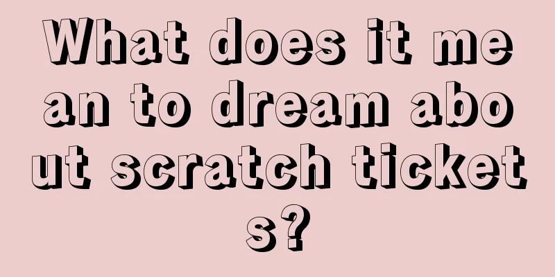 What does it mean to dream about scratch tickets?