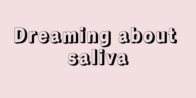 Dreaming about saliva