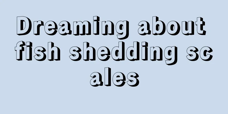 Dreaming about fish shedding scales