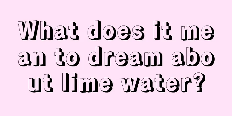 What does it mean to dream about lime water?