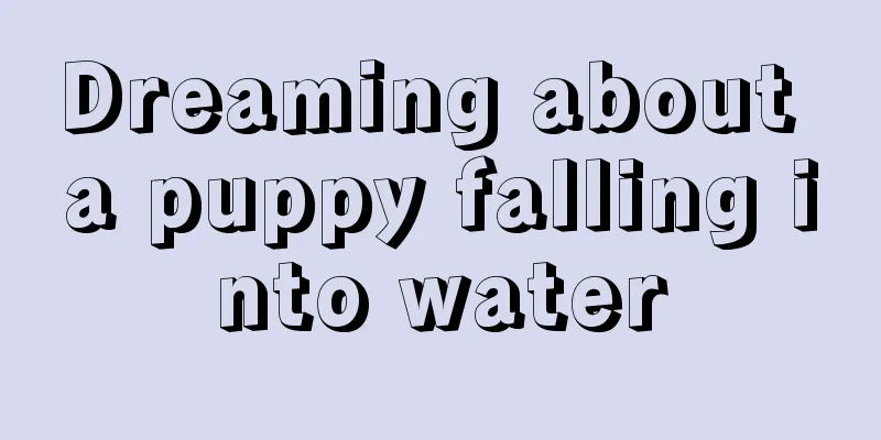 Dreaming about a puppy falling into water