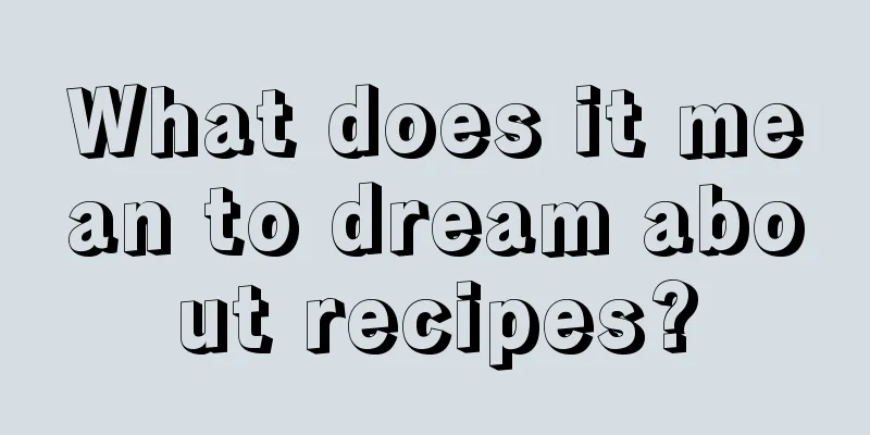 What does it mean to dream about recipes?