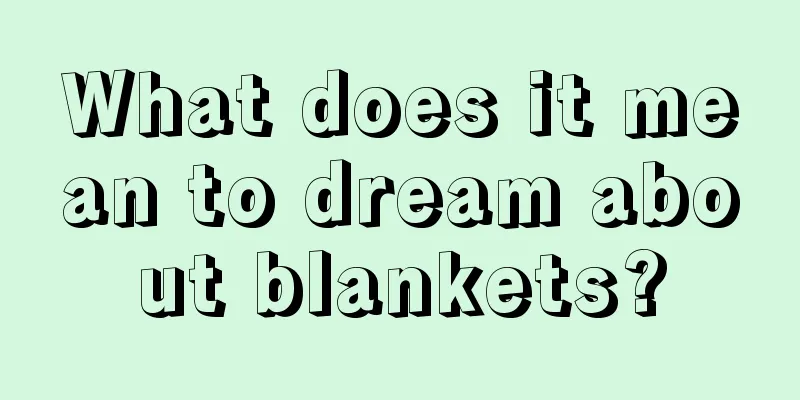 What does it mean to dream about blankets?