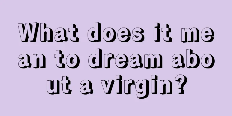 What does it mean to dream about a virgin?