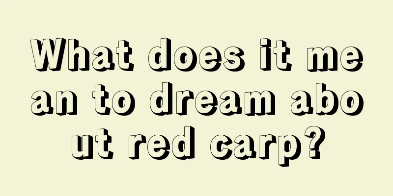 What does it mean to dream about red carp?