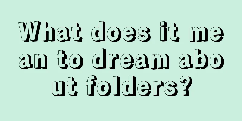 What does it mean to dream about folders?