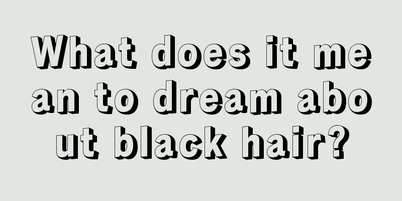 What does it mean to dream about black hair?