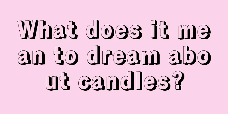 What does it mean to dream about candles?