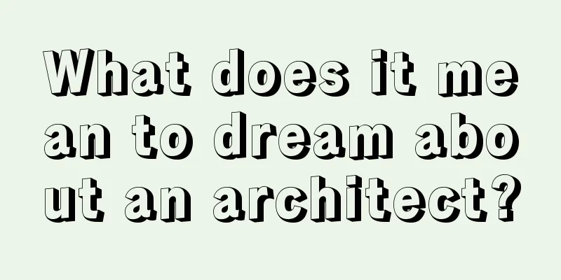 What does it mean to dream about an architect?