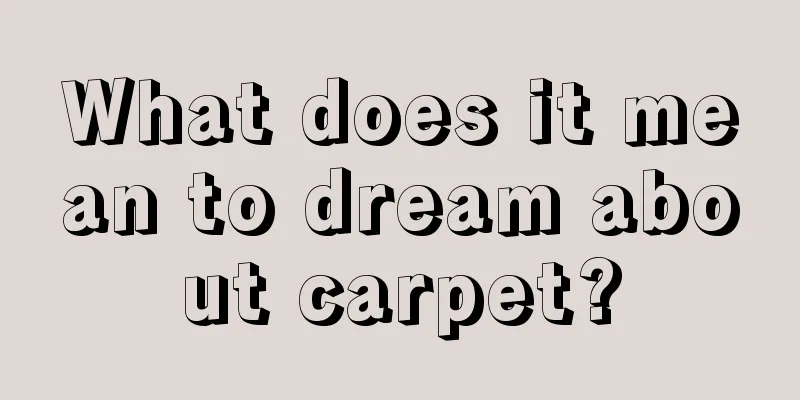 What does it mean to dream about carpet?