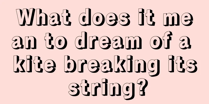 What does it mean to dream of a kite breaking its string?