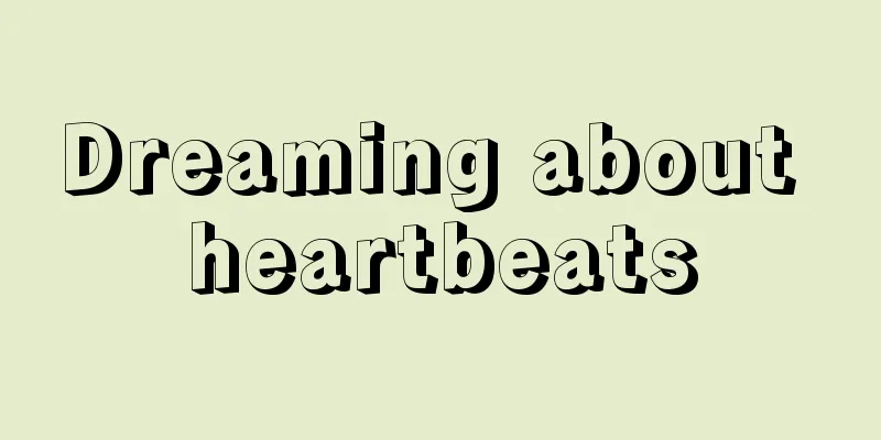 Dreaming about heartbeats