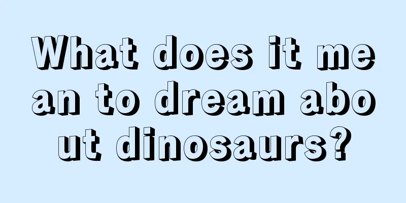 What does it mean to dream about dinosaurs?