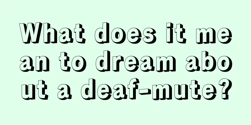 What does it mean to dream about a deaf-mute?