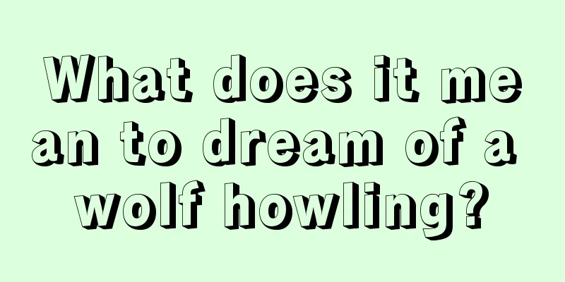 What does it mean to dream of a wolf howling?