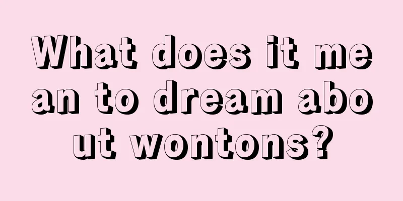 What does it mean to dream about wontons?