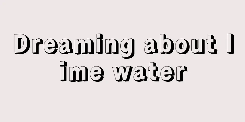 Dreaming about lime water