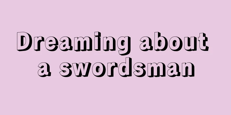 Dreaming about a swordsman