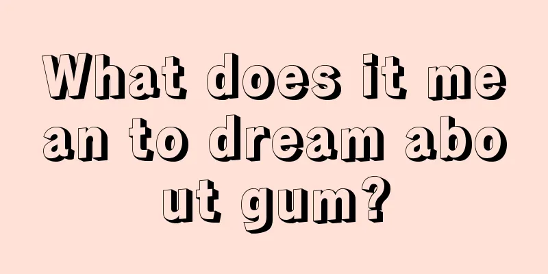 What does it mean to dream about gum?