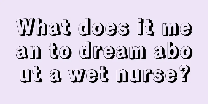 What does it mean to dream about a wet nurse?