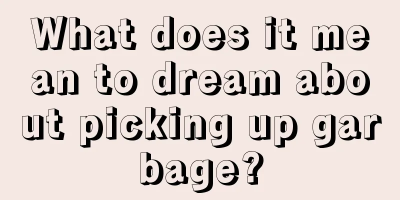 What does it mean to dream about picking up garbage?