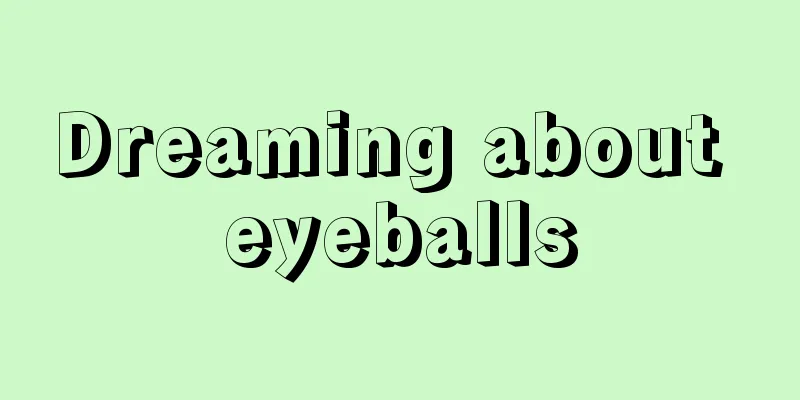 Dreaming about eyeballs