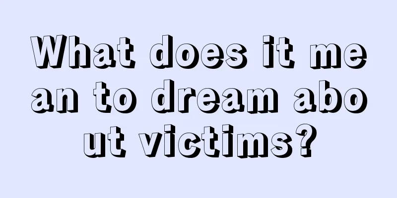 What does it mean to dream about victims?