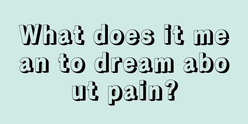 What does it mean to dream about pain?