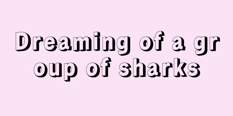 Dreaming of a group of sharks