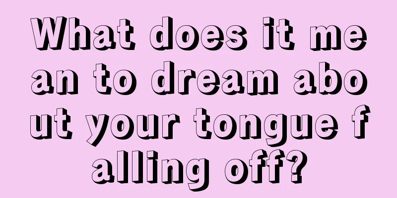 What does it mean to dream about your tongue falling off?