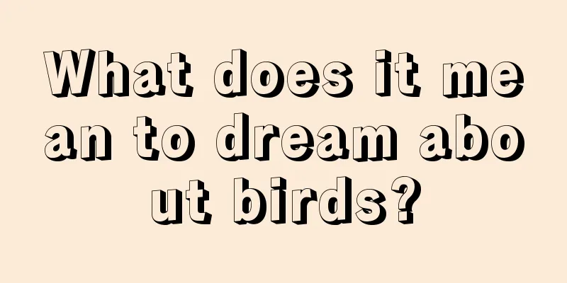 What does it mean to dream about birds?