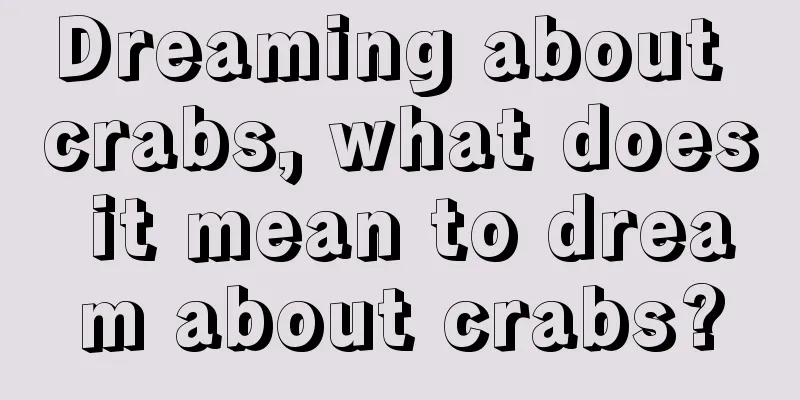 Dreaming about crabs, what does it mean to dream about crabs?