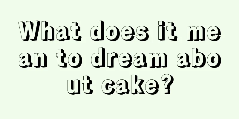 What does it mean to dream about cake?