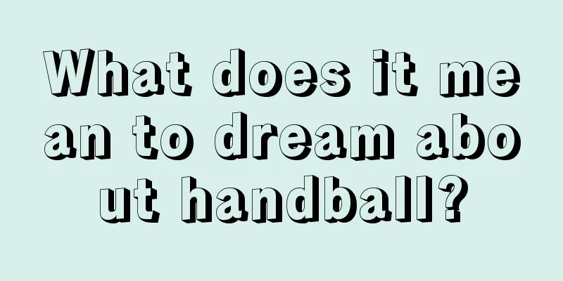 What does it mean to dream about handball?