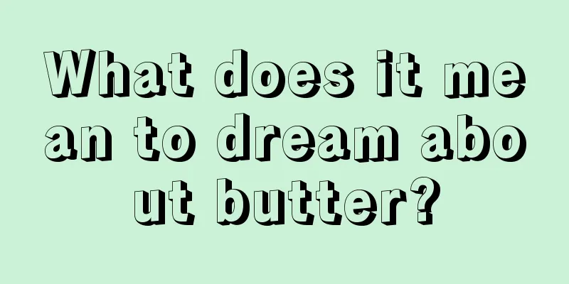 What does it mean to dream about butter?