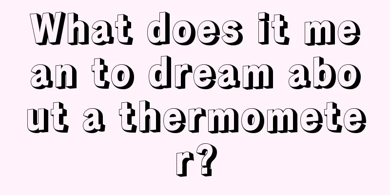 What does it mean to dream about a thermometer?