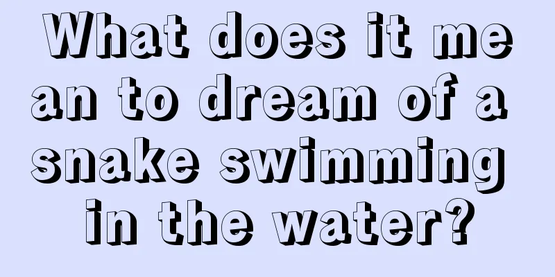 What does it mean to dream of a snake swimming in the water?