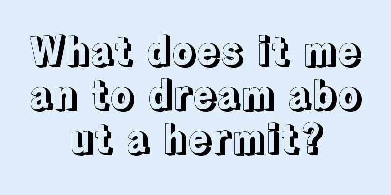 What does it mean to dream about a hermit?