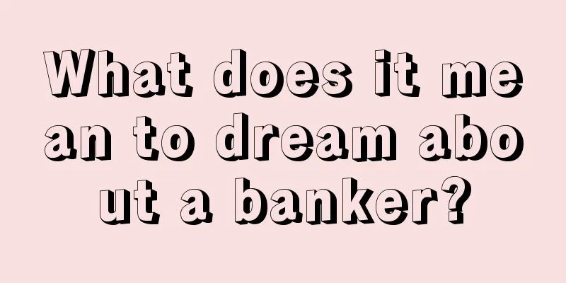 What does it mean to dream about a banker?