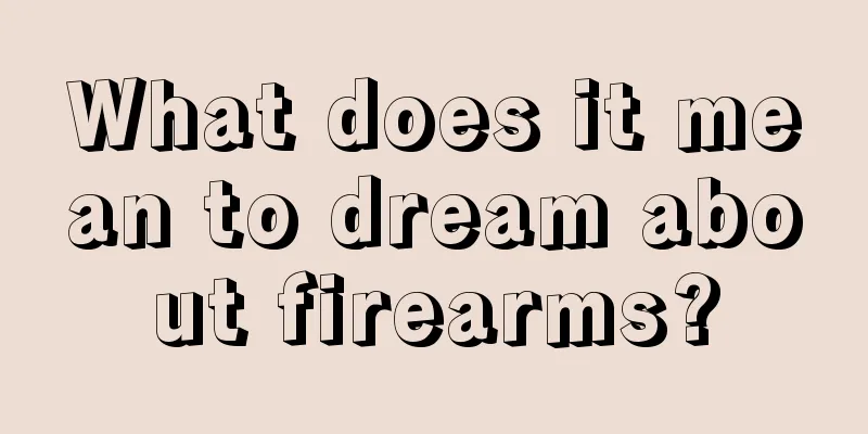 What does it mean to dream about firearms?