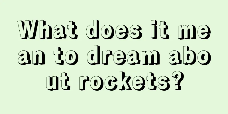 What does it mean to dream about rockets?