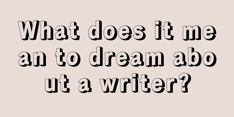 What does it mean to dream about a writer?