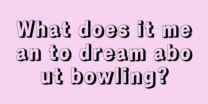 What does it mean to dream about bowling?