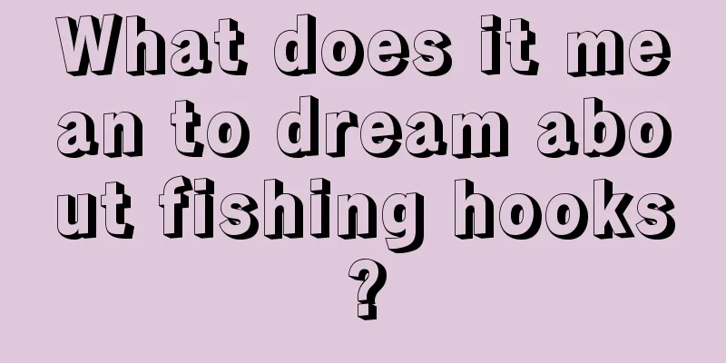 What does it mean to dream about fishing hooks?