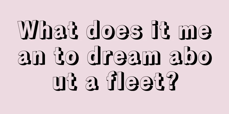 What does it mean to dream about a fleet?