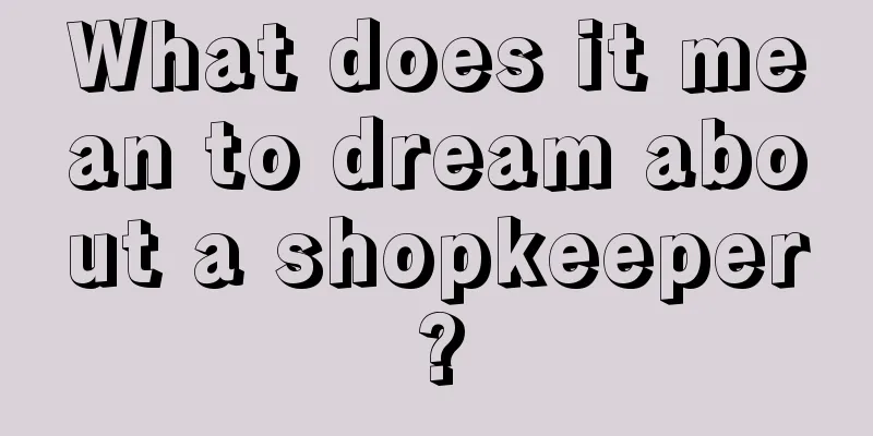 What does it mean to dream about a shopkeeper?