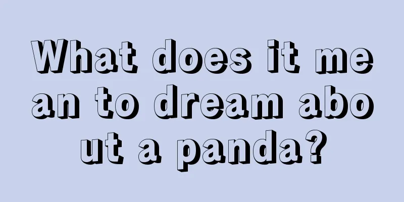 What does it mean to dream about a panda?