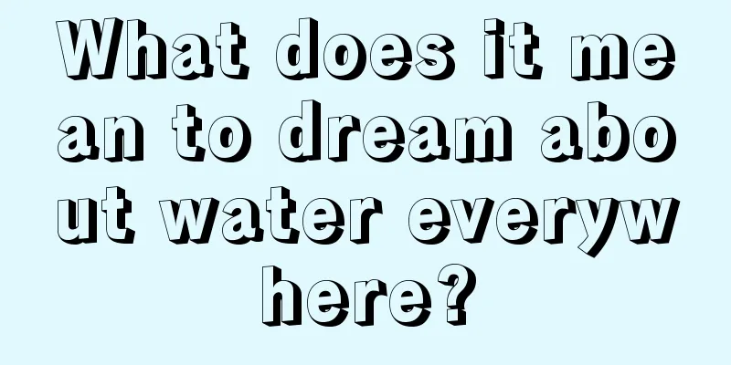 What does it mean to dream about water everywhere?