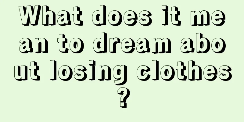 What does it mean to dream about losing clothes?