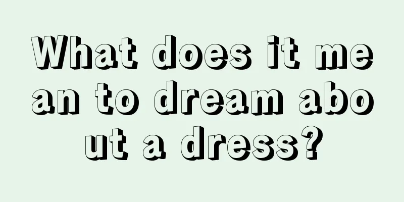 What does it mean to dream about a dress?